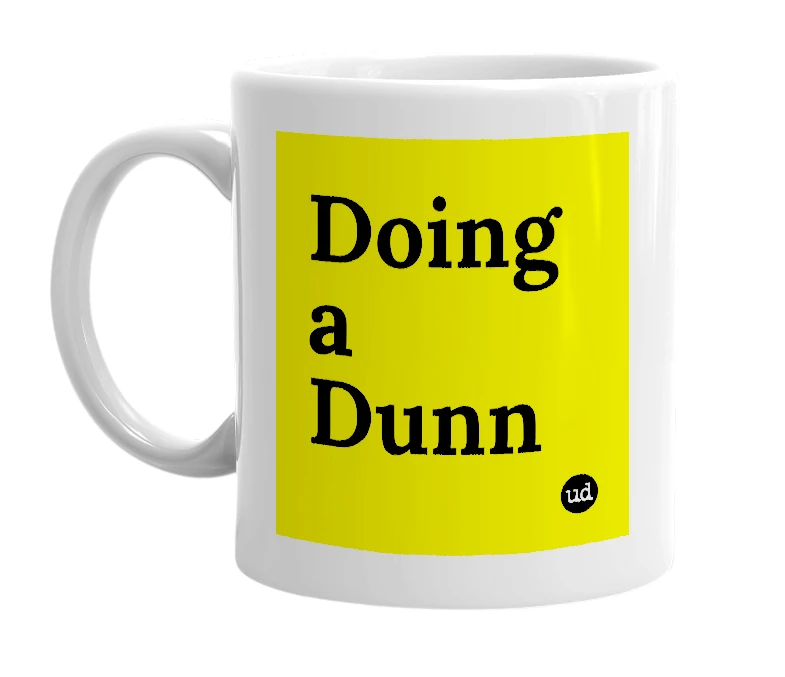 White mug with 'Doing a Dunn' in bold black letters