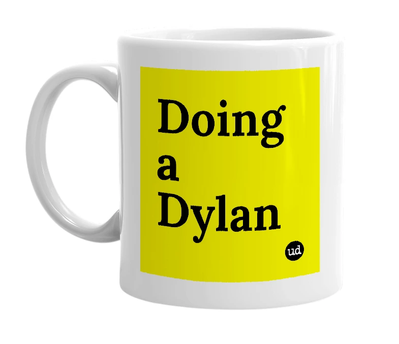 White mug with 'Doing a Dylan' in bold black letters