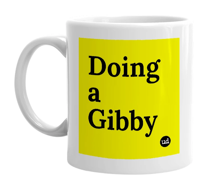 White mug with 'Doing a Gibby' in bold black letters