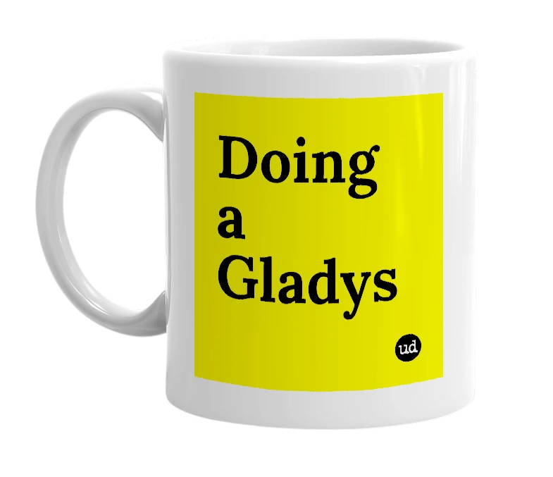 White mug with 'Doing a Gladys' in bold black letters