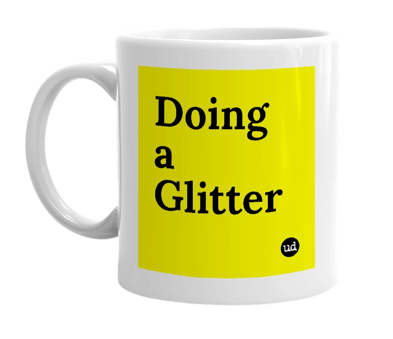 White mug with 'Doing a Glitter' in bold black letters