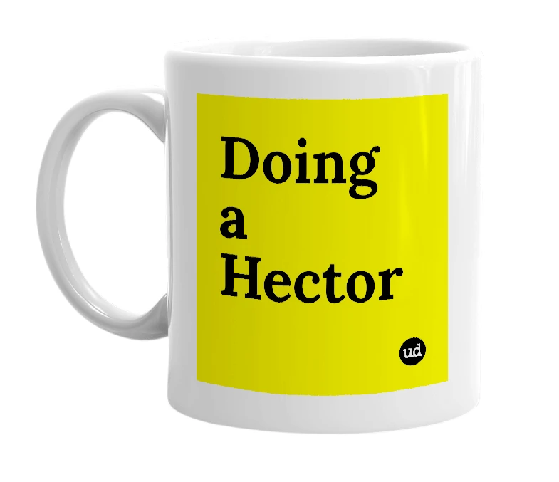 White mug with 'Doing a Hector' in bold black letters