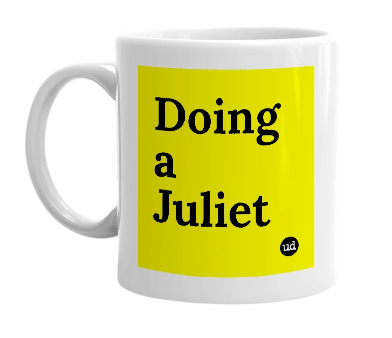 White mug with 'Doing a Juliet' in bold black letters