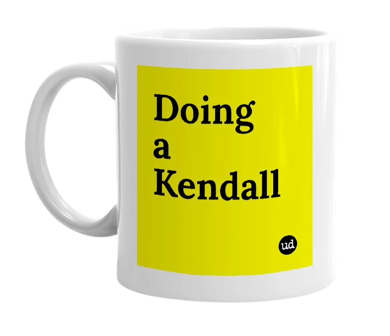 White mug with 'Doing a Kendall' in bold black letters