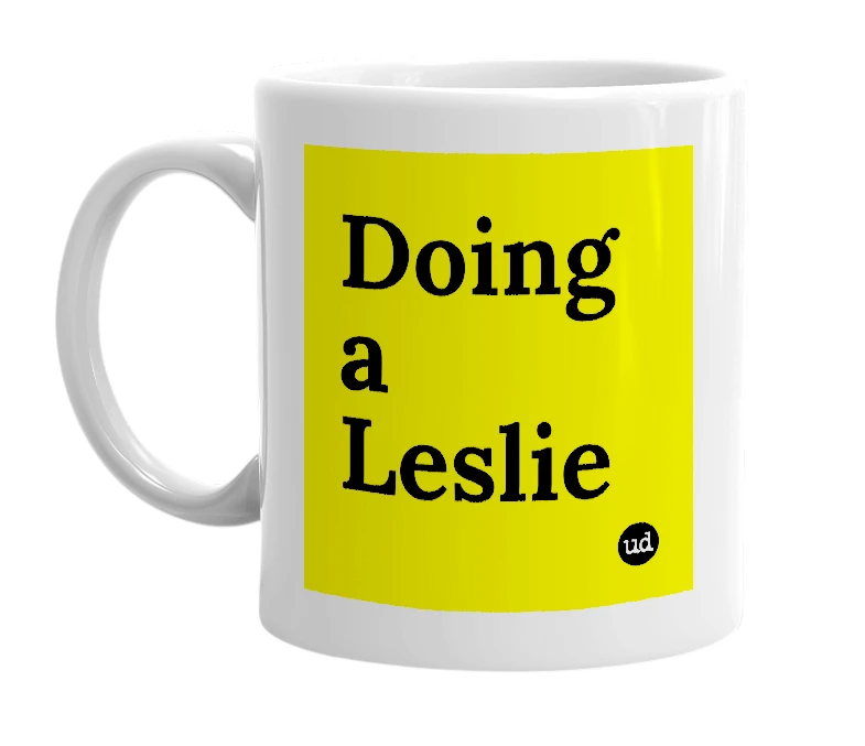 White mug with 'Doing a Leslie' in bold black letters
