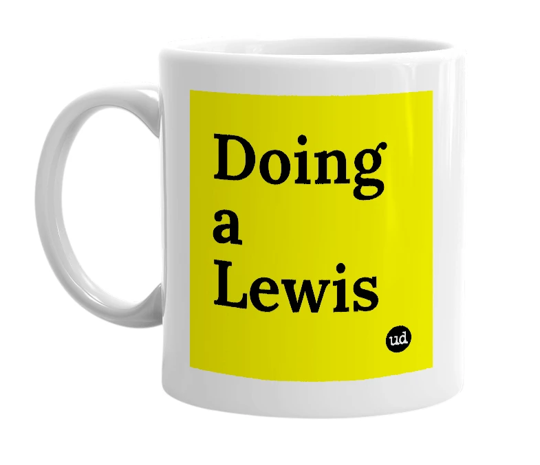 White mug with 'Doing a Lewis' in bold black letters