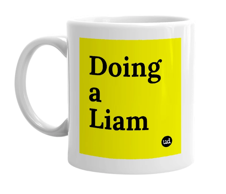 White mug with 'Doing a Liam' in bold black letters