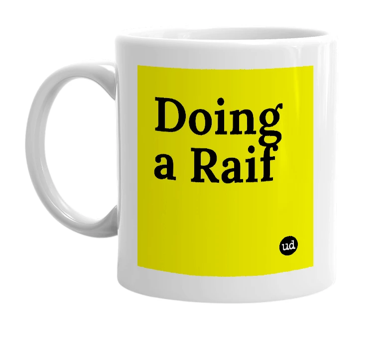 White mug with 'Doing a Raif' in bold black letters