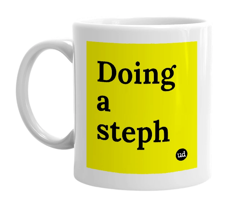 White mug with 'Doing a steph' in bold black letters