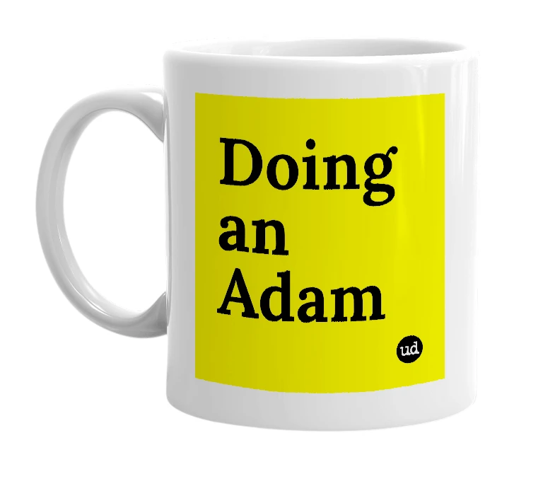 White mug with 'Doing an Adam' in bold black letters