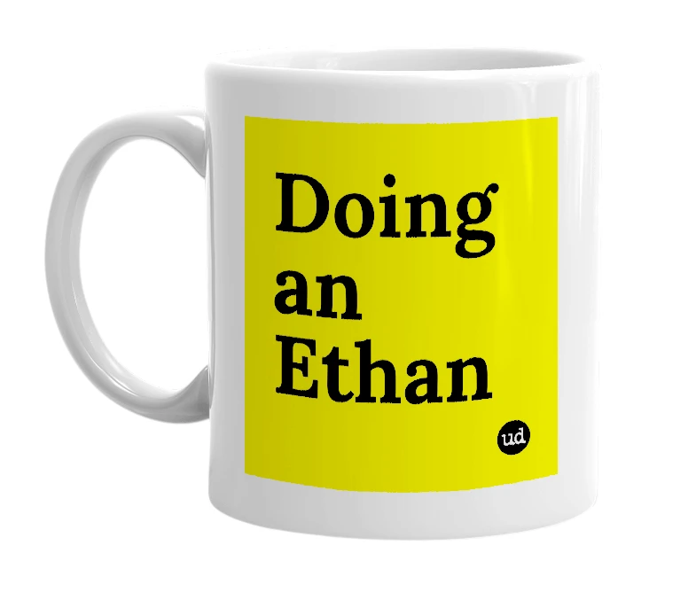 White mug with 'Doing an Ethan' in bold black letters