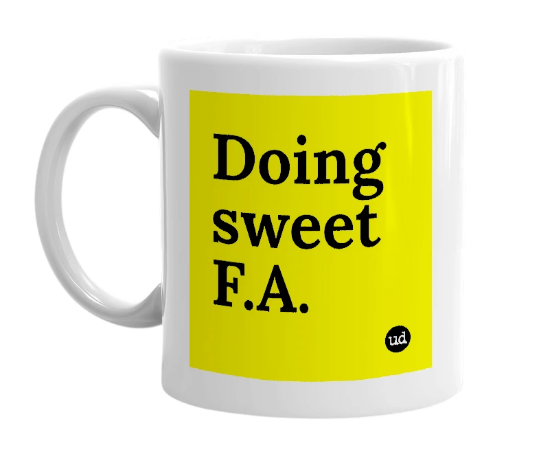 White mug with 'Doing sweet F.A.' in bold black letters