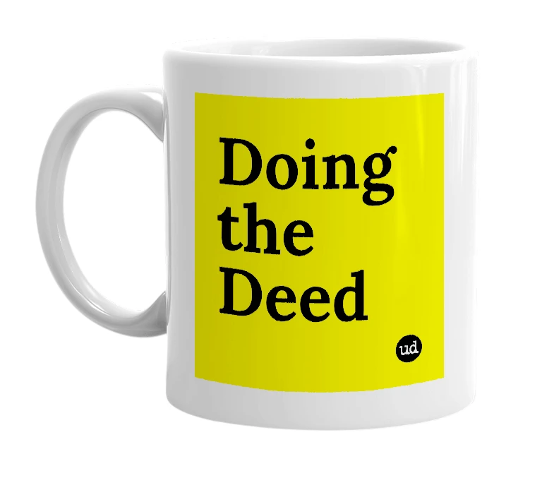 White mug with 'Doing the Deed' in bold black letters