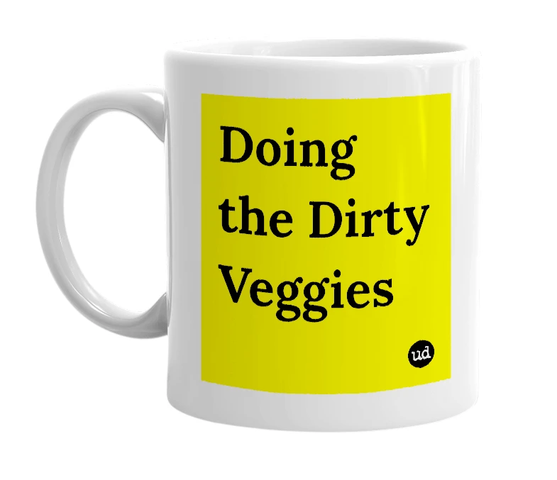 White mug with 'Doing the Dirty Veggies' in bold black letters