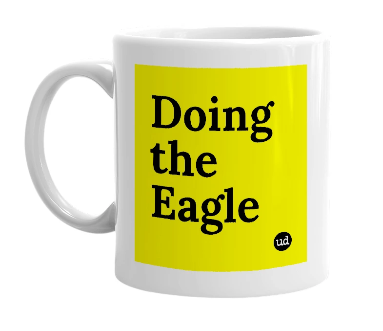 White mug with 'Doing the Eagle' in bold black letters