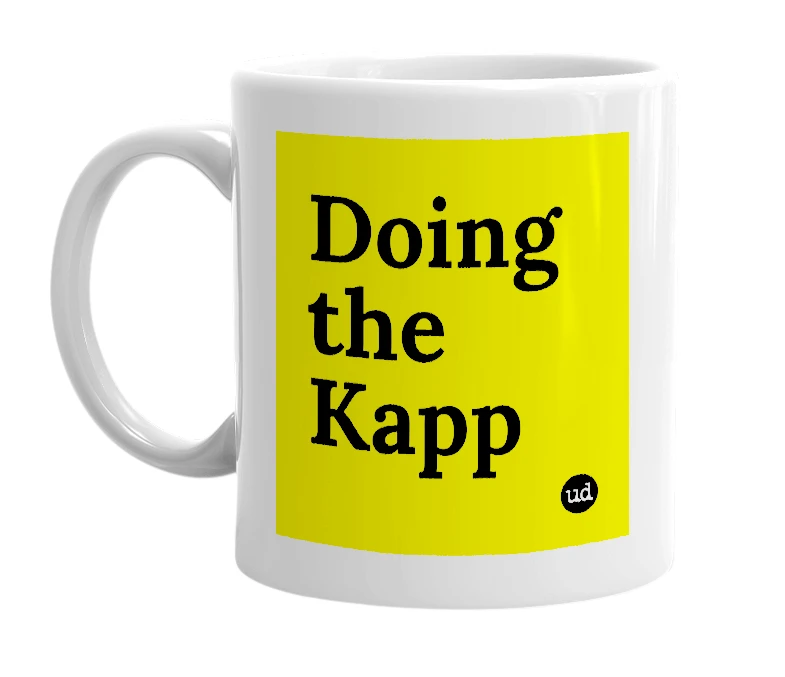 White mug with 'Doing the Kapp' in bold black letters