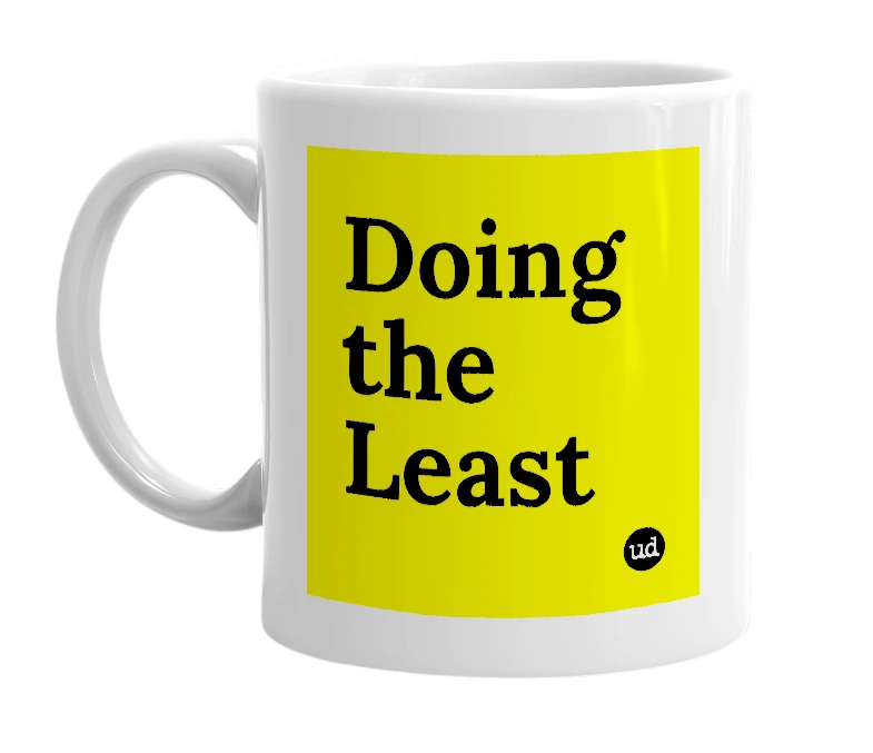 White mug with 'Doing the Least' in bold black letters