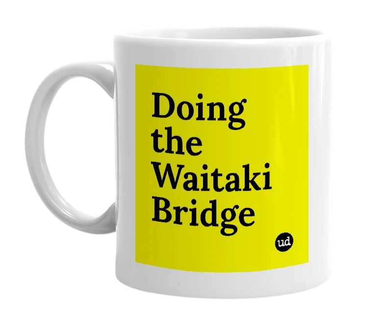 White mug with 'Doing the Waitaki Bridge' in bold black letters