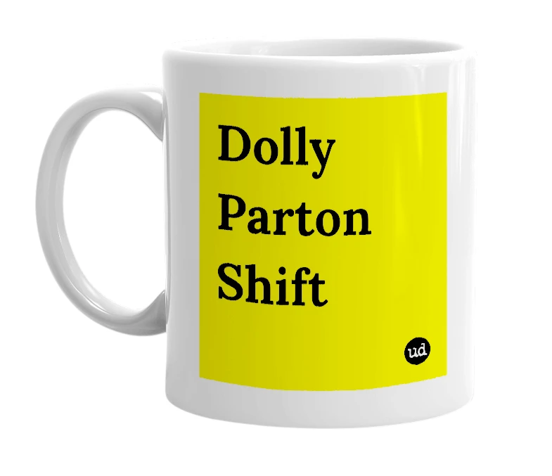 White mug with 'Dolly Parton Shift' in bold black letters