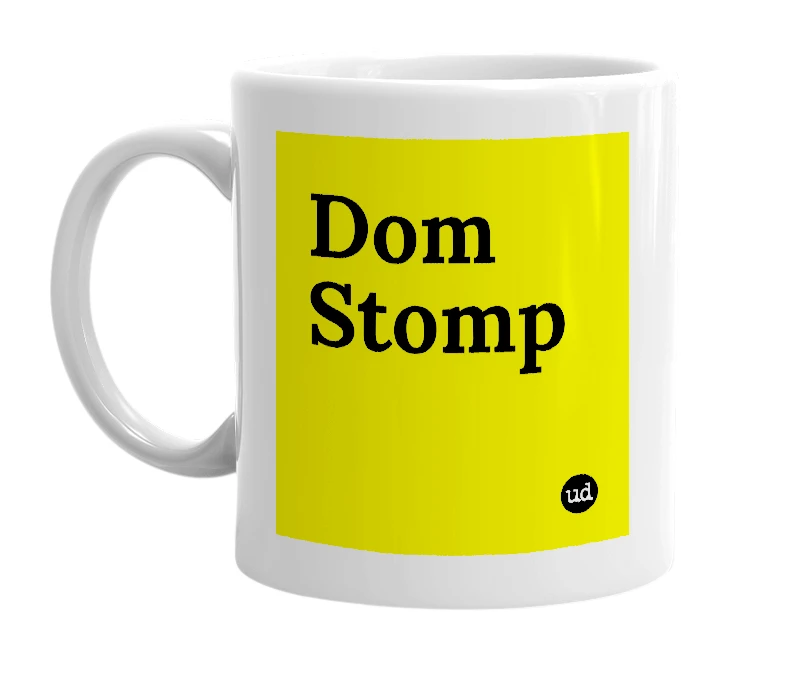 White mug with 'Dom Stomp' in bold black letters