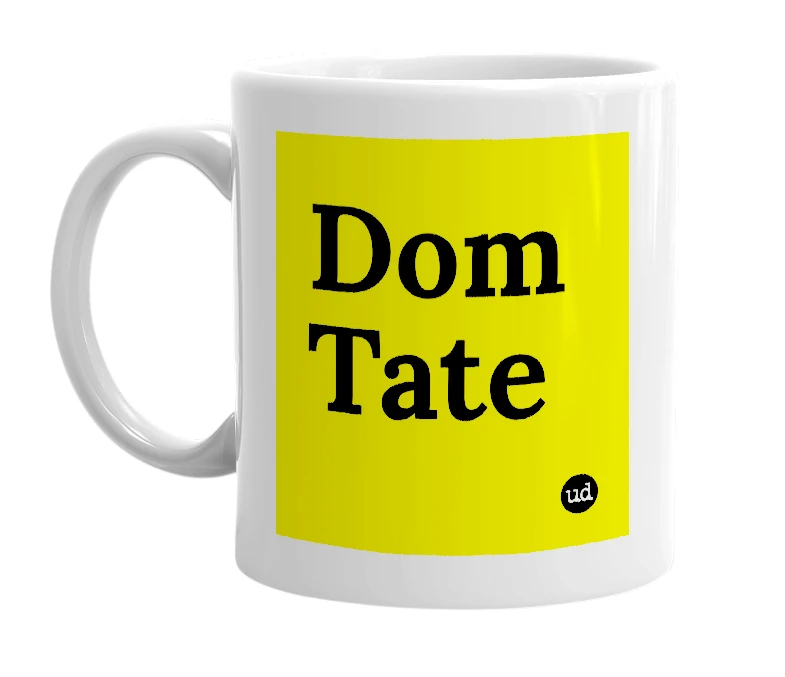 White mug with 'Dom Tate' in bold black letters