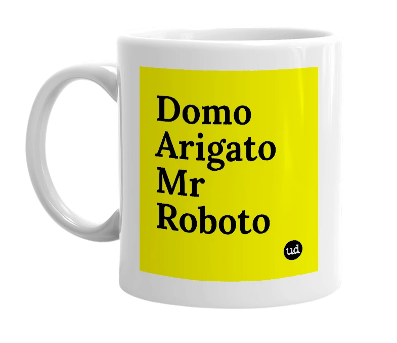 White mug with 'Domo Arigato Mr Roboto' in bold black letters