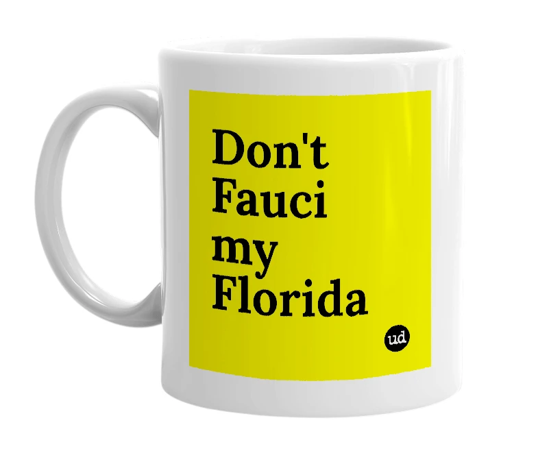 White mug with 'Don't Fauci my Florida' in bold black letters