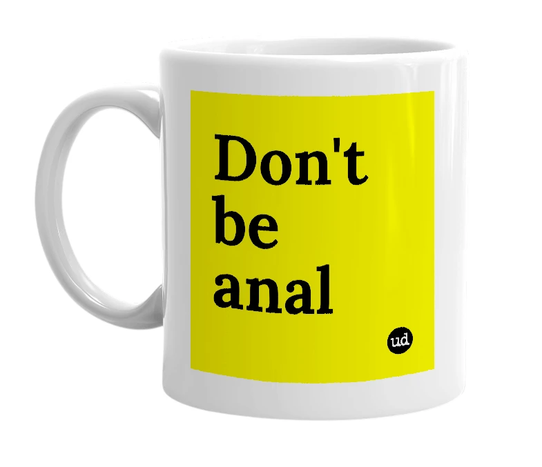 White mug with 'Don't be anal' in bold black letters