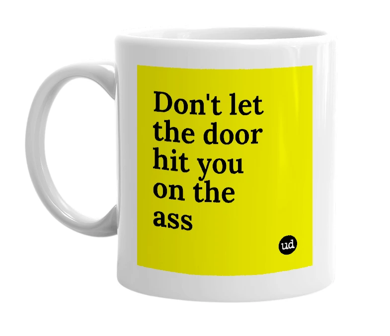 White mug with 'Don't let the door hit you on the ass' in bold black letters