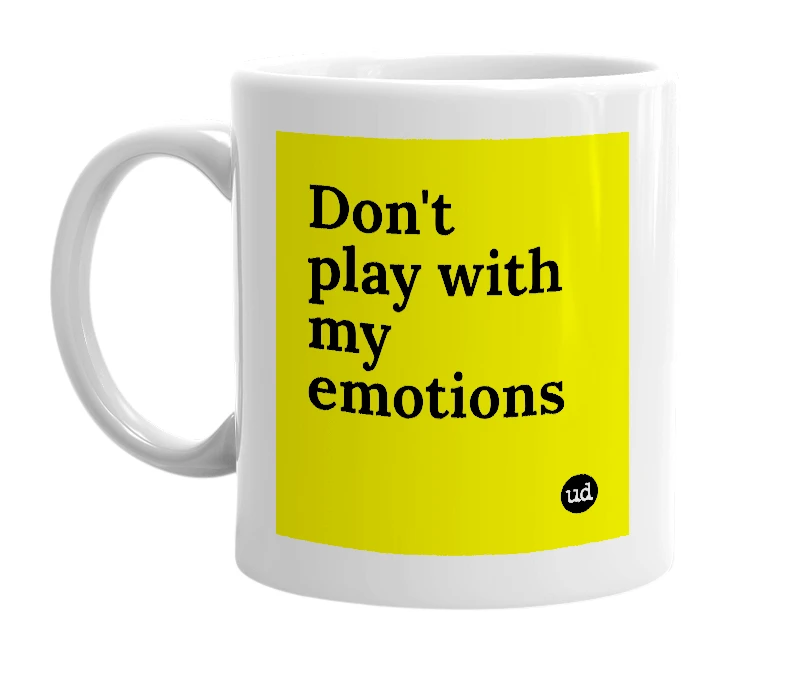 White mug with 'Don't play with my emotions' in bold black letters