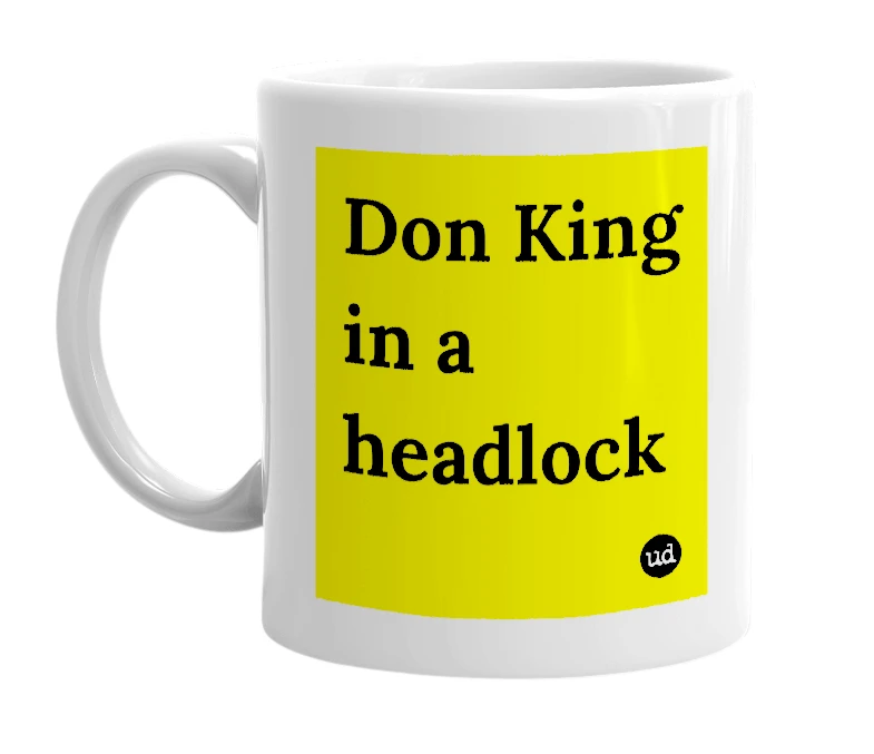 White mug with 'Don King in a headlock' in bold black letters