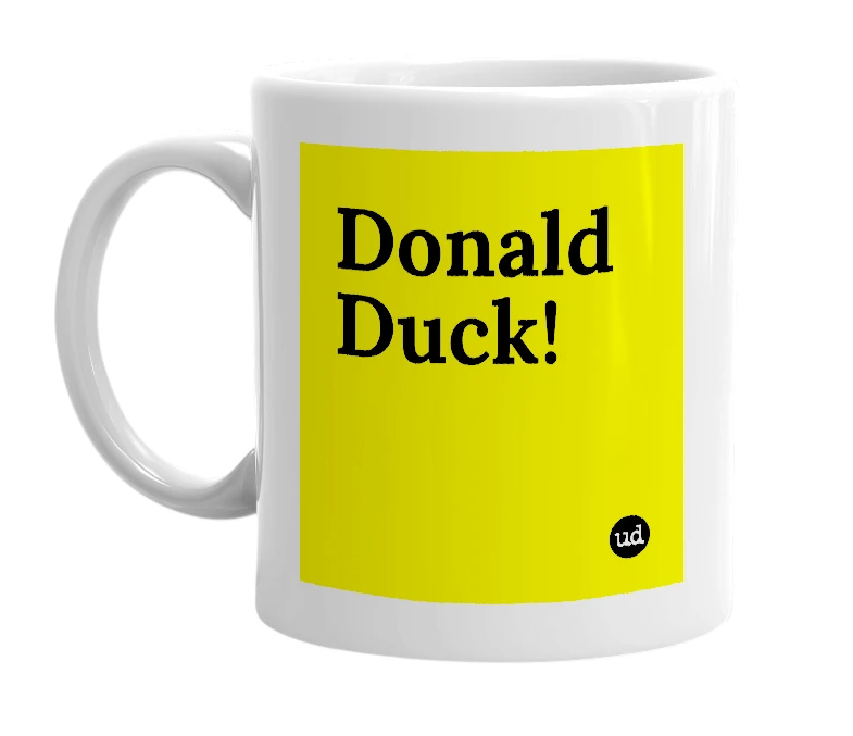 White mug with 'Donald Duck!' in bold black letters