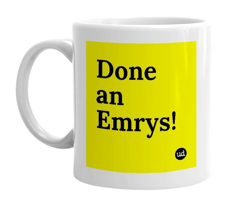 White mug with 'Done an Emrys!' in bold black letters