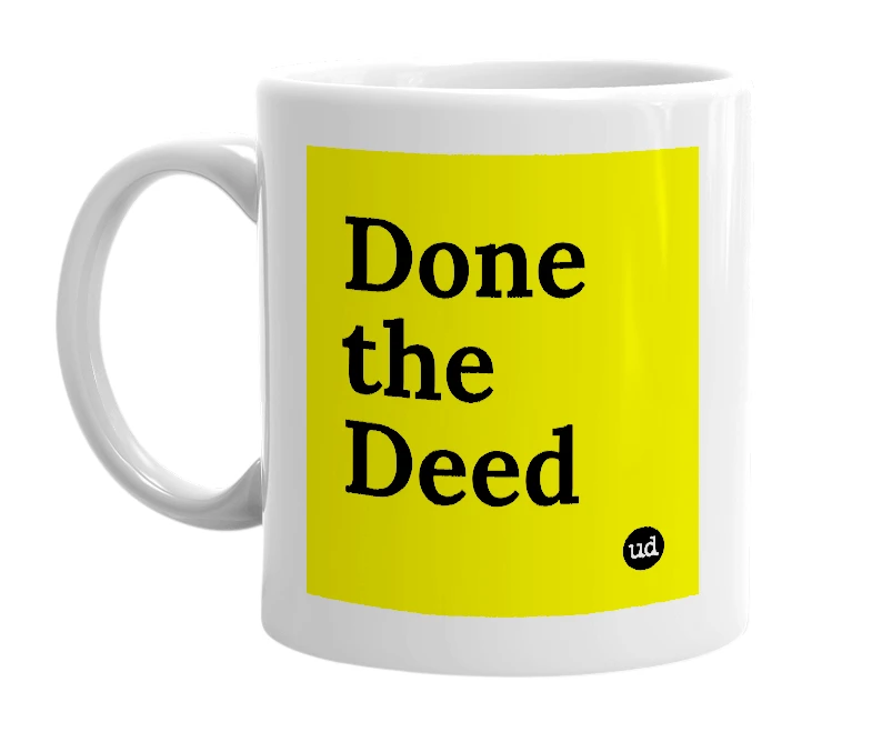 White mug with 'Done the Deed' in bold black letters