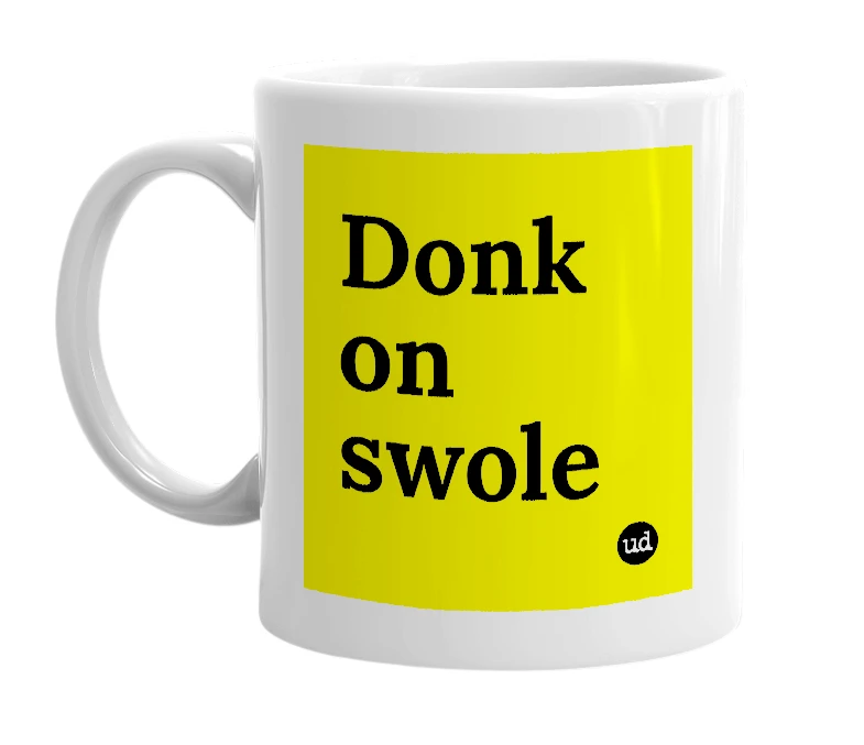 White mug with 'Donk on swole' in bold black letters