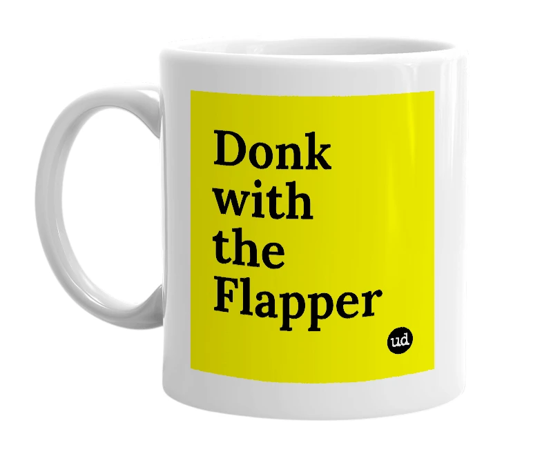 White mug with 'Donk with the Flapper' in bold black letters