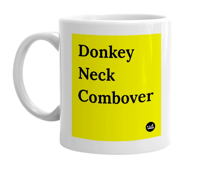 White mug with 'Donkey Neck Combover' in bold black letters