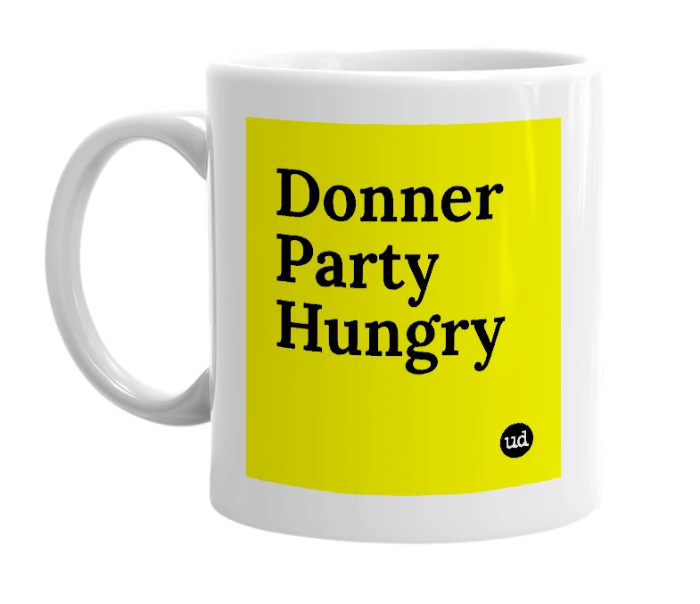 White mug with 'Donner Party Hungry' in bold black letters