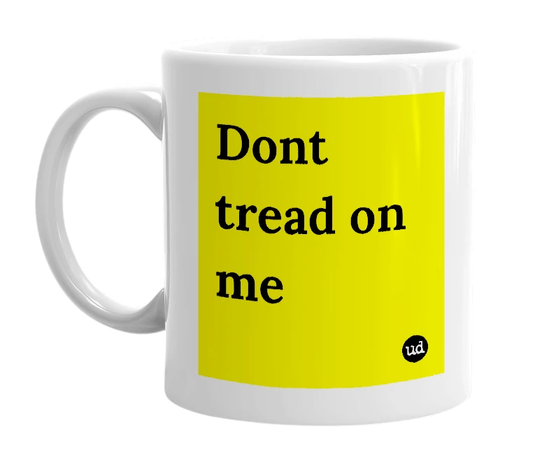 White mug with 'Dont tread on me' in bold black letters