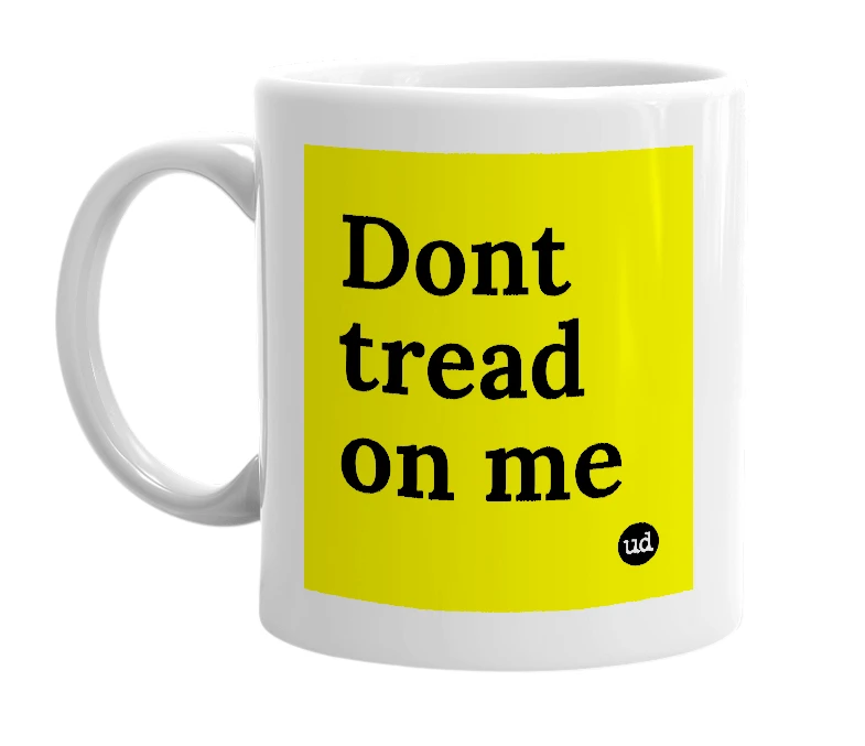 White mug with 'Dont tread on me' in bold black letters