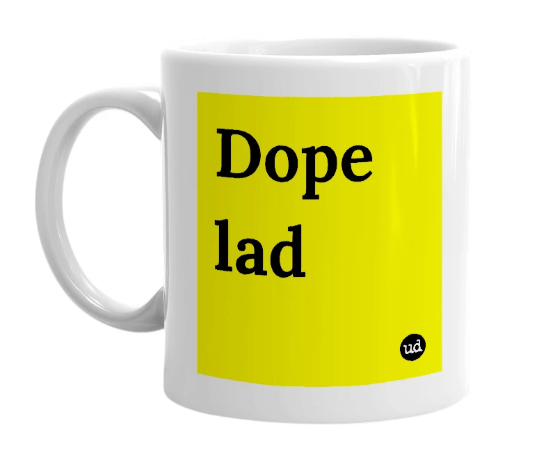 White mug with 'Dope lad' in bold black letters