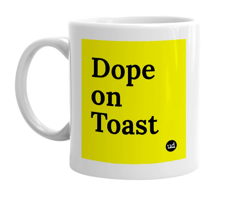 White mug with 'Dope on Toast' in bold black letters