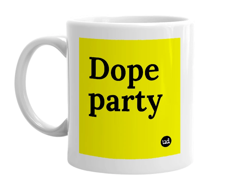 White mug with 'Dope party' in bold black letters