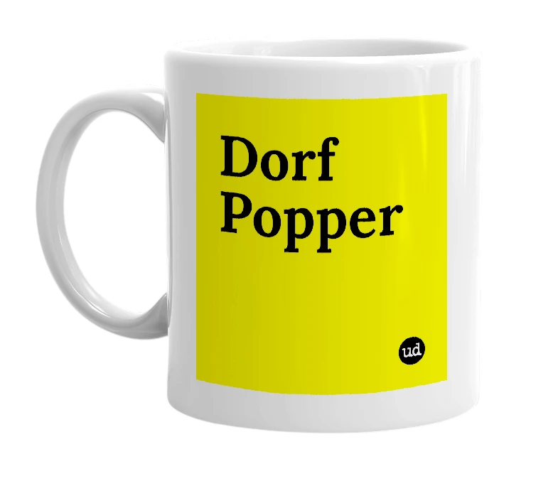 White mug with 'Dorf Popper' in bold black letters