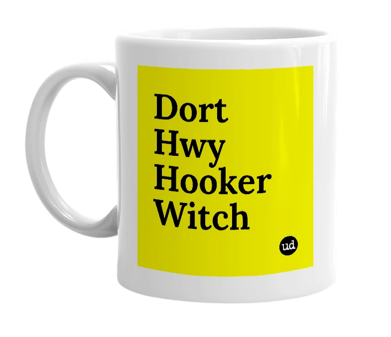 White mug with 'Dort Hwy Hooker Witch' in bold black letters