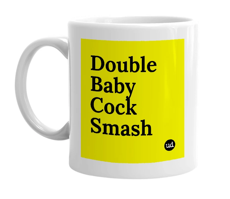White mug with 'Double Baby Cock Smash' in bold black letters