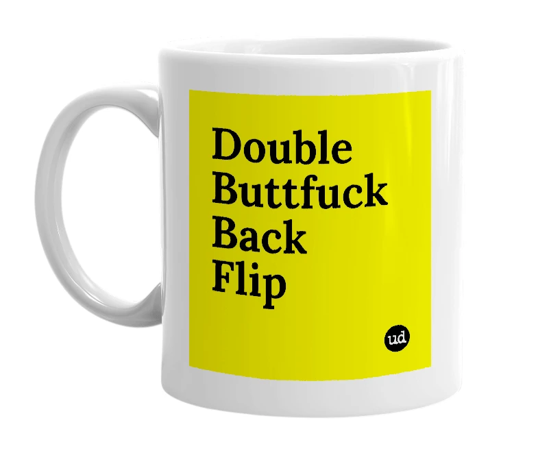 White mug with 'Double Buttfuck Back Flip' in bold black letters