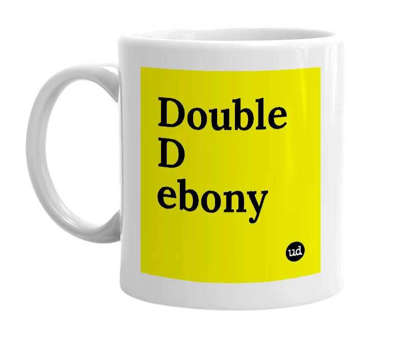 White mug with 'Double D ebony' in bold black letters