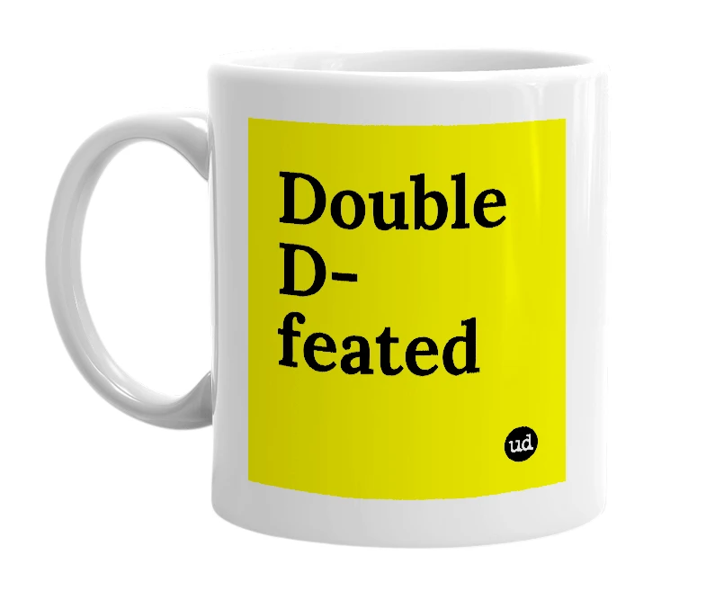 White mug with 'Double D-feated' in bold black letters