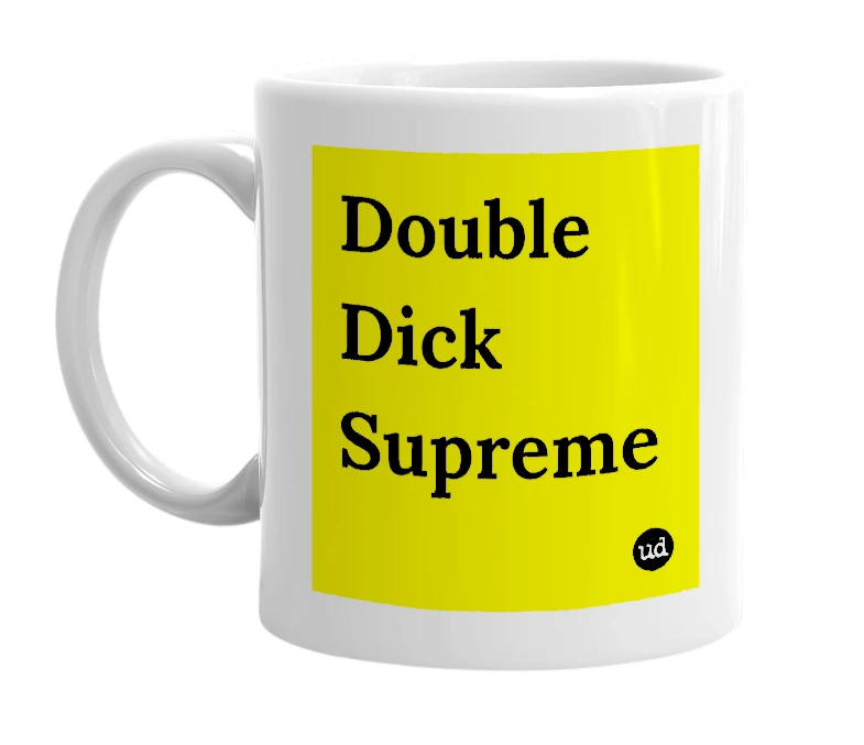 White mug with 'Double Dick Supreme' in bold black letters